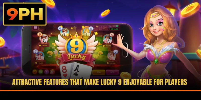 Attractive features that make Lucky 9 enjoyable for players