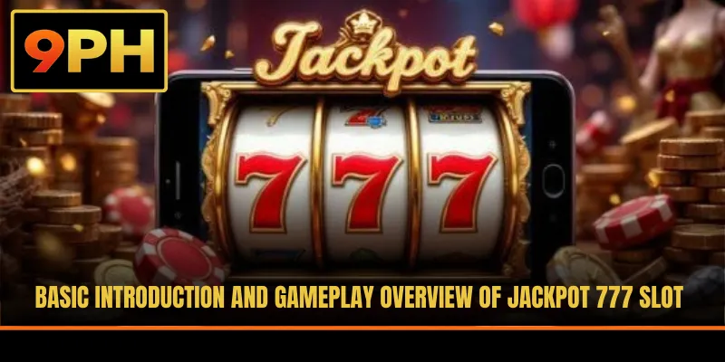 Basic introduction and gameplay overview of Jackpot 777 slot