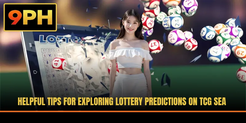 Helpful tips for exploring lottery predictions on TCG sea