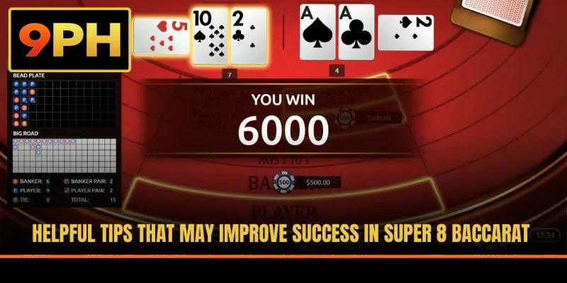 Helpful tips that may improve success in Super 8 Baccarat