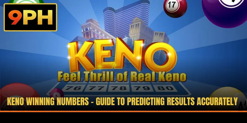 Keno Winning Numbers - Guide To Predicting Results Accurately