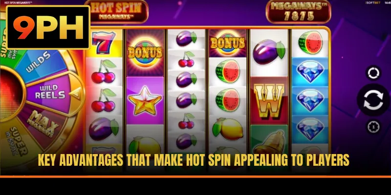 Key advantages that make Hot Spin appealing to players