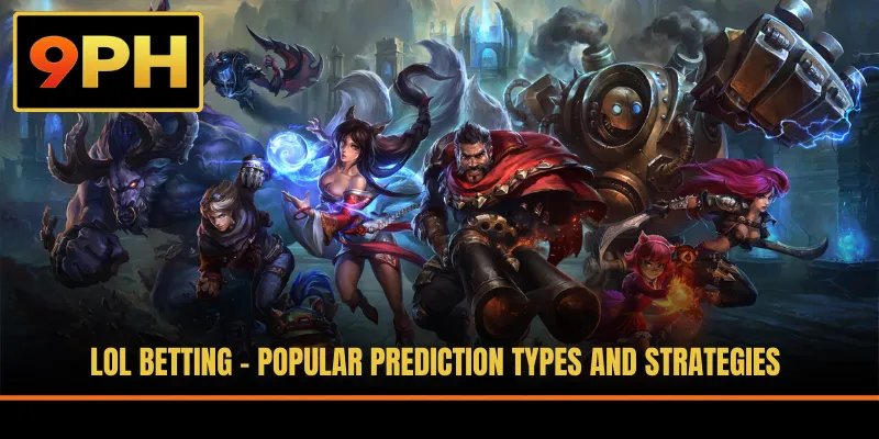 LOL Betting - Popular Prediction Types And Strategies