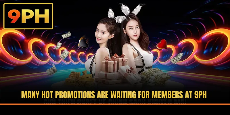 Many hot promotions are waiting for members at 9PH