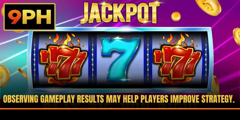 Observing gameplay results may help players improve strategy.