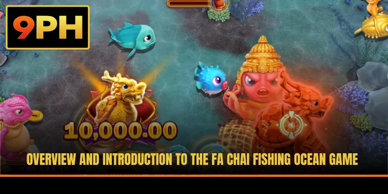 Overview and introduction to the Fa Chai Fishing ocean game