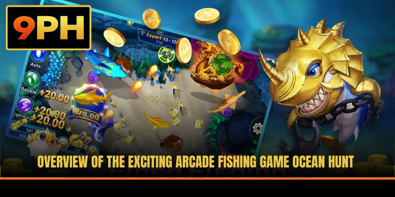 Overview of the exciting Arcade Fishing game ocean hunt