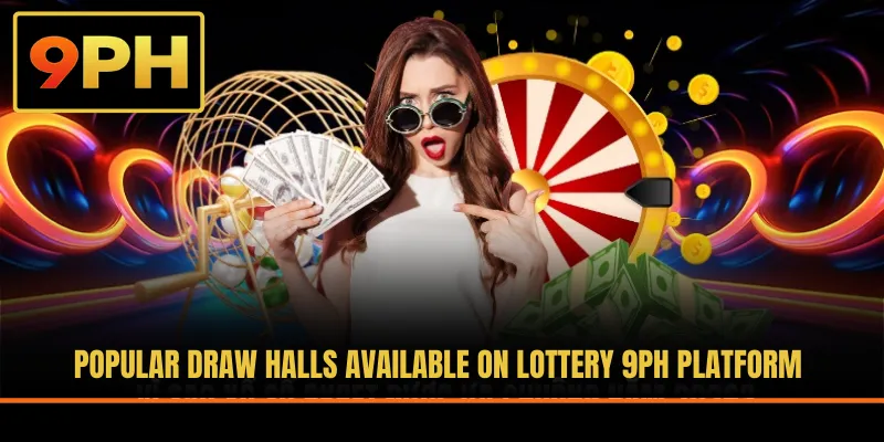 Popular draw halls available on Lottery 9PH platform