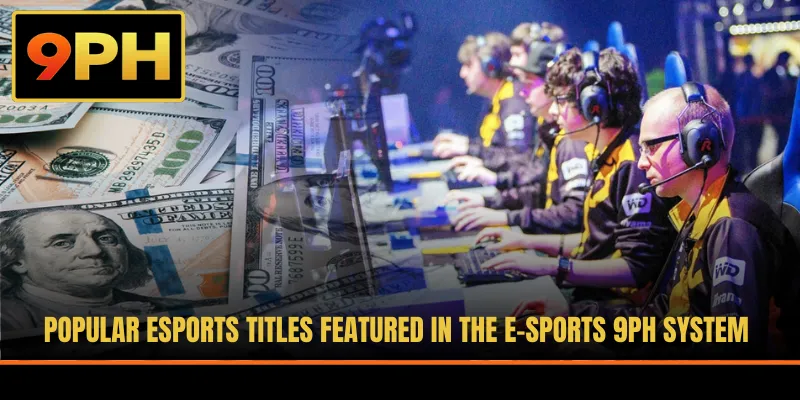 Popular esports titles featured in the E-sports 9PH system