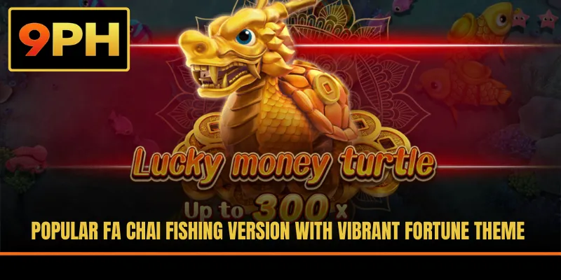 Popular FA Chai Fishing version with vibrant fortune theme
