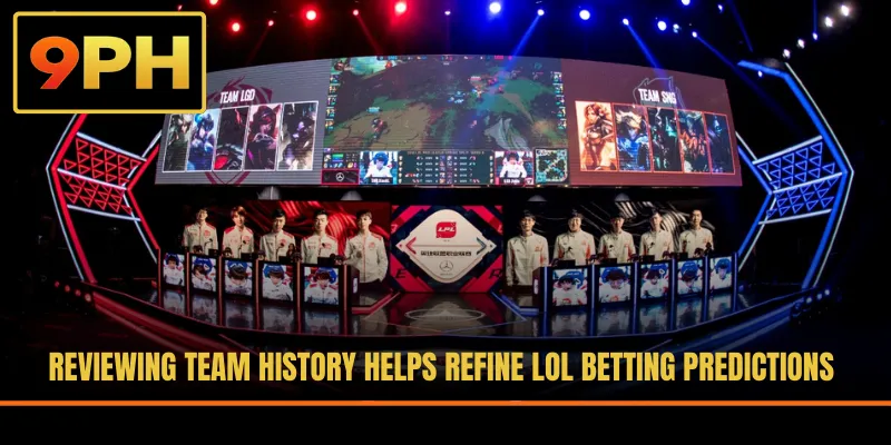 Reviewing team history helps refine LOL betting predictions
