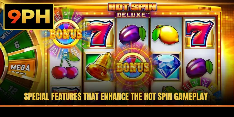 Special features that enhance the Hot Spin gameplay
